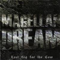 Magellan Dream : Last Gig for the Cow